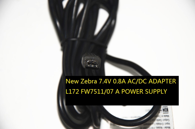 New Zebra 7.4V 0.8A AC/DC ADAPTER L172 FW7511/07 A POWER SUPPLY